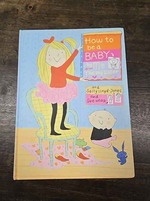 How To Be A Baby By Me The Big Sister Book